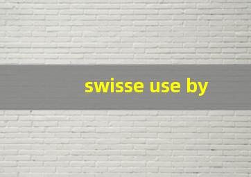 swisse use by